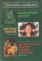 Naturální medicína. (Homeopatie / Léčebné masáže / Léčivé oleje, sirupy, likéry a elixíry)
