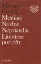 Meštiaci / Na dne / Nepriatelia / Literárne portréty