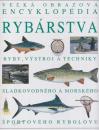Veľká obrazová encyklopédia rybárstva ( Ryby, výstroj a techniky sladkovodného a morského športového rybolovu )