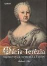 Mária Terézia /Najmocnejšia panovníčka Európy/