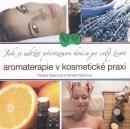Aromaterapie v kosmetické praxi (Jak si udržet přirozenou krásu po celý život)