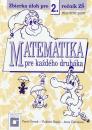 Matematika pre každého druháka (Zbierka úloh pre 2. ročník ZŠ - pracovný zošit)