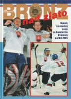 Bronz nad zlato (Denník slovenskej cesty za hokejovým triumfom na MS 2003)