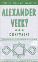 Alexander Veľký 3. - Dobyvateľ
