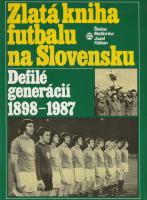 Zlatá kniha futbalu na Slovensku (Defilé generácií 1898-1987)