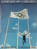 Olympijské hry v obrazech (Od Atén 1896 k Moskvě 1980)