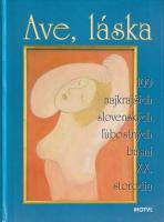 Ave, láska (100 najkrajších slovenských ľúbostných básní XX. storočia)