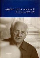 Arnošt Lustig -Interview II. (vybrané rozhovory 1979 - 2003)