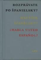 Rozprávate po španielsky? Mluvíte španělsky? Habla usted espaňol?