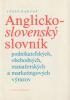 Anglicko - slovenský slovník podnikateľských, obchodných, manažerských a marketingových výrazov