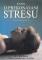 Kniha o prekonávaní stresu (Ako relaxovať a pozitívne žiť)